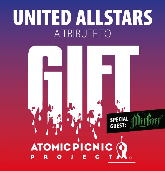UNITED ALLSTARS - A Tribute To GIFT - & Atomic Picnic Project + special guest: MitGift