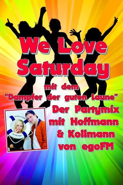 We love Saturday mit dem "Dampfer der guten Laune" Der Partymix mit Hoffmann & Kollmann von egoFM"
